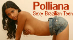 Visit Polliana, the hottest Brazilian teen on the planet